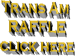 Trans Am 
RAFFLE